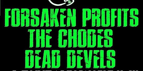 Forsaken Profit$, the Chodes, Dead Devils @ Downtown MusicHall