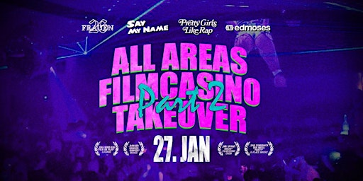ALL AREAS - FILMCASINO TAKEOVER - PART 2