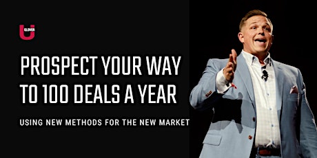 Prospect Your Way to 100 Deals a Year Using New Methods for the New Market