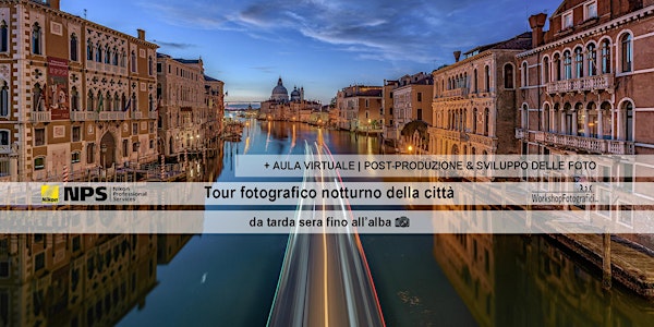 Venezia  - Workshop Fotografia in Tour Fotografico Notturno fino all'alba