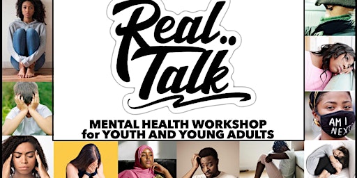 Real Talk: Mental Health Workshop for Youth and Young Adults