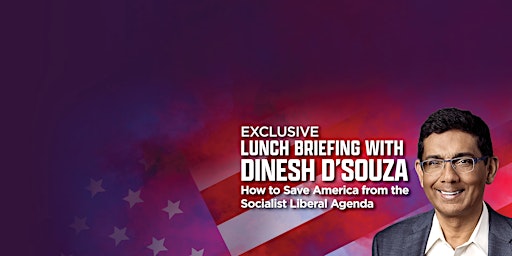American Freedom Tour Exclusive Lunch Briefing with Dinesh D'Souza
