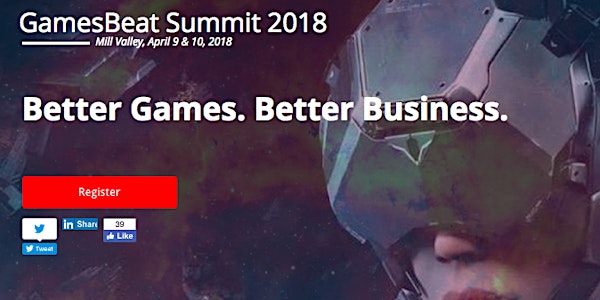 GamesBeat Summit 2018 - Better Games. Better Business.