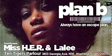 Plan B w/Miss H.E.R. & DJ Lalee primary image