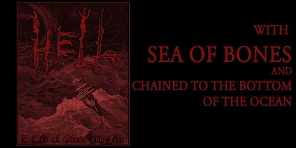 Hell (USA), Sea of Bones, and Chained to the Bottom of the Ocean