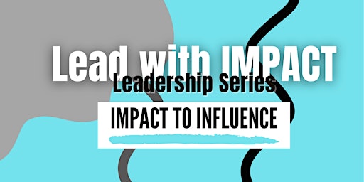 Lead with IMPACT - Leadership Series