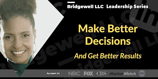 Make Better Decisions: Get Better Results