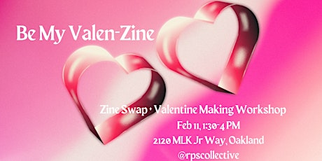 Valen-zine Swap + Valentine Making Workshop
