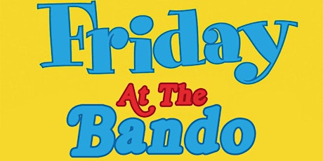 FRIDAY AT THE BANDO primary image