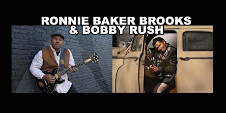 BOBBY RUSH & RONNIE BAKER BROOKS
