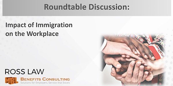 Lunch Roundtable Discussion:  Impact of Immigration on the Workplace