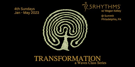 TRANSFORMATION, a 5Rhythms® Waves Class Series