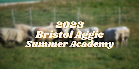Bristol Aggie Summer Academy  2023