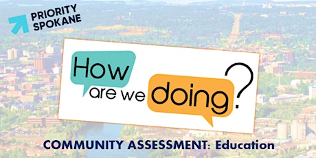 Spokane Community Assessment MEETING 2!  Education