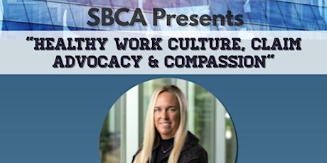 Healthy Work Culture, Claims Advocacy and Compassion