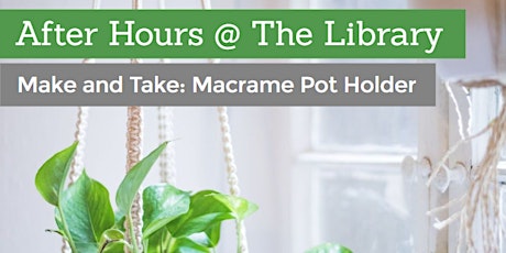 After Hours @ the Library: Macramé Plant Holder (Monday)