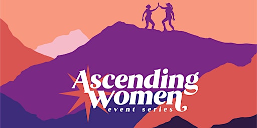Ascending Women Event Series:  Self Love