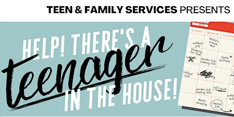 Help! There's a Teenager in the House! Parent Seminar Series
