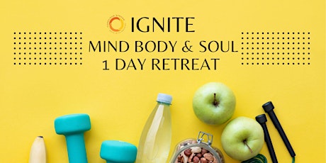 1-Day Ignite Your Mind, Body and Soul Retreat
