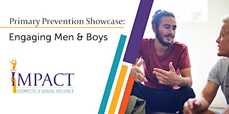 IMPACT Primary Prevention Showcase: Men & Boys