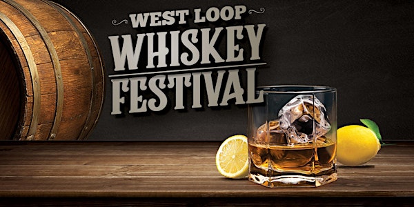 West Loop Whiskey Festival - Tickets Include Tastings!