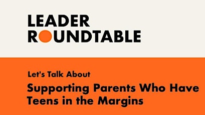 Let's Talk About Supporting Parents Who Have Teens in the Margins