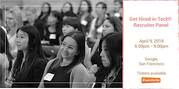 Get Hired in Tech!! Recruiter Panel at Google