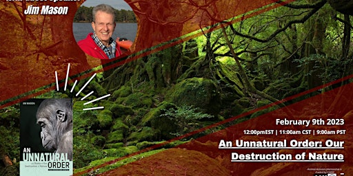 An Unnatural Order: Roots of our Destruction of Nature w/ author Jim Mason