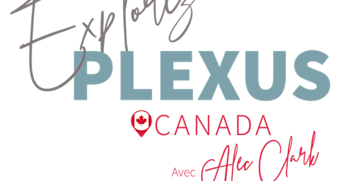 Brossard QC - Explorez Plexus Canada - Avec Invité Spécial Alec Clark
