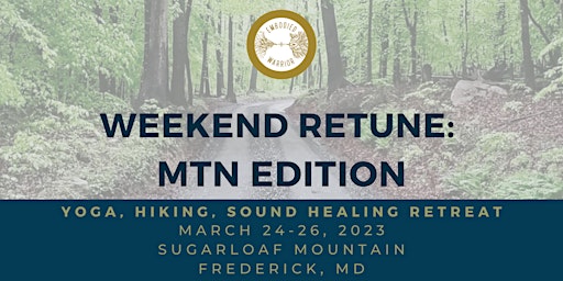Weekend Retune 2023: MTN Edition Yoga, Hiking, + Sound Healing Retreat
