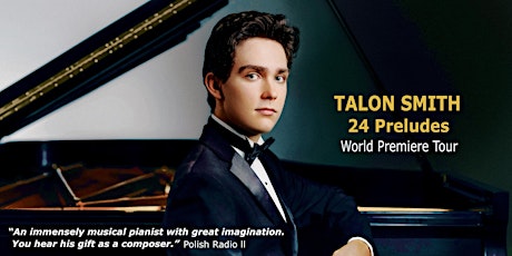 WORLD PREMIERE TOUR: Talon Smith's 24 Preludes, Chopin, Beethoven, & Ravel