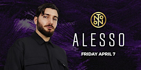 Alesso @ Noto Philly April 7