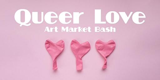 Queer Love Art Market Bash