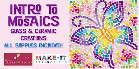 Intro to Mosaics—Glass & Ceramic Tile Creations!