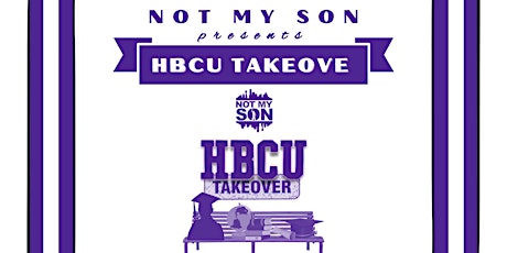 Not My Son HBCU Community Take Over!