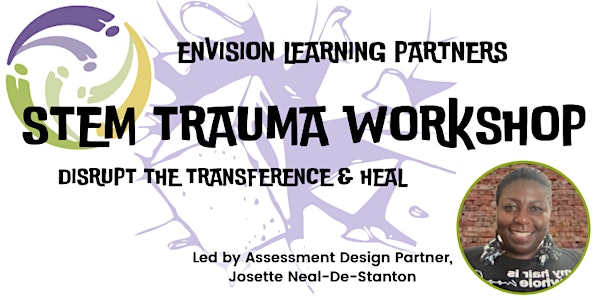 STEM Trauma Workshop: Disrupt the Transference & Heal
