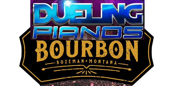 Dueling Pianos @ Bourbon, Bozeman MT, ONE NIGHT - TWO SHOWS! Sat 1/28/2023