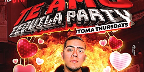 TOMA THURSDAYS! TE AMO TEQUILA PARTY FEATURING DJ SANTAROSA