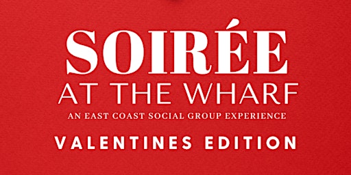 Soirée at the Wharf: Valentines Edition
