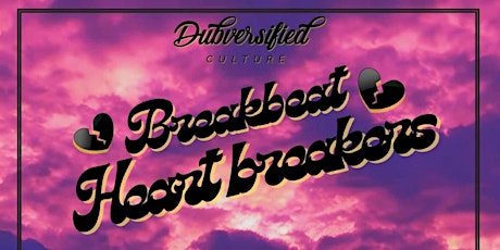 Dubversified Culture Presents: Breakbeat Heartbreakers