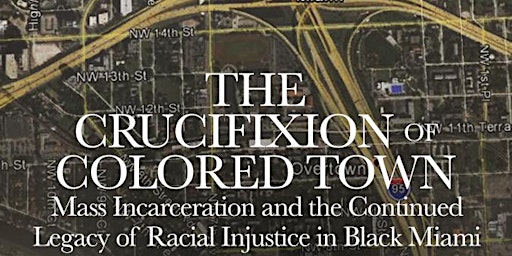 The Crucifixion of Colored Town: Mass Incarceration in Miami