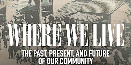 Where We Live: The Past, Present, and Future of our Community
