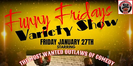 Funny Friday's Variety Show Starring The Most Wanted Outlaws of Comedy