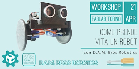 Immagine principale di Come prende vita un robot | Workshop con D.A.M. Bros Robotics 