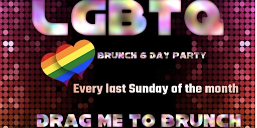 LBGTQ Drag me to Brunch Day & Day Party