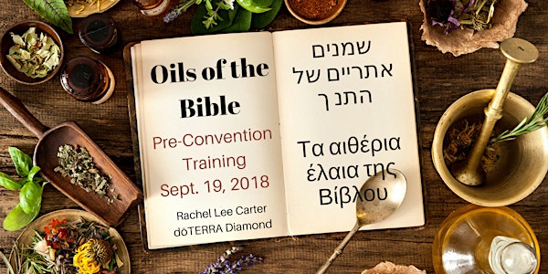 OILS OF THE BIBLE, pre-convention Master Class (AM Session)