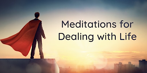Meditations for Dealing with Life: 3-Week Course (Mon)