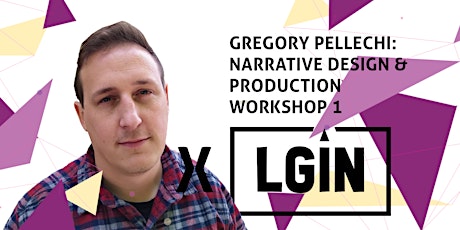Greg Pellechi: Narrative Design & Production Workshop 1