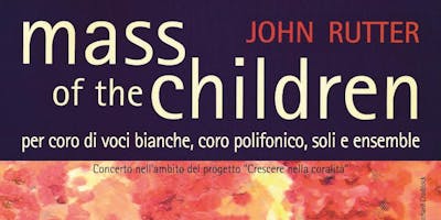 CONCERTO “Mass of the children” di John Rutter CONCERTO “Mass of the children” di John Rutter