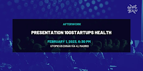 AFTERWORK: Presentation open call 100Startups Health (Madrid)